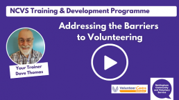 Watch our video to find out more about the NCVS Addressing the Barriers to Volunteering course