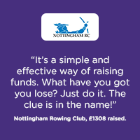 Testimonial from Nottingham Rowing Club - It's a simple and effective way of raising funds. What have you got to lose? Just do it. The clue is in the name!